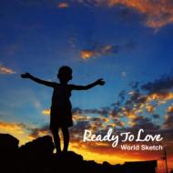 World Sketch / Ready To Love 【CD】