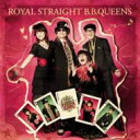 BB Queens r[r[NC[Y   ROYAL STRAIGHT B.B.QUEENS  CD 