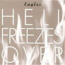 Eagles イーグルス / Hell Freezes Over 