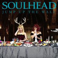 Soulhead ソウルヘッド / JUMP UP THE WALL 【CD】