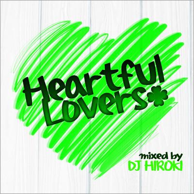 DJ HIROKI / Heartful Lovers Mixed By Dj Hiroki 【CD】