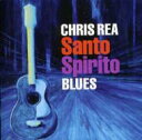 【輸入盤】 Chris Rea クリスレア / Santo Spirito Blues 【CD】