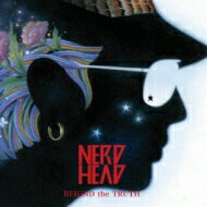 NERDHEAD ナードヘッド / BEHIND the TRUTH 【CD】
