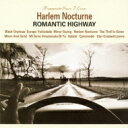 Harlem Nocturne Romantic Highway 【CD】