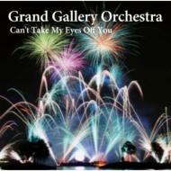 Grand Gallery Orchestra / Can 039 t Take My Eyes Off You 【CD】