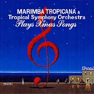 Marimba Tropicana   Tropical Symphony Orchestra   Plays X'mas Songs  CD 