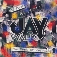 JAYWALK (J-walk) ジェイウォーク / 何も言えなくて ～THE BEST OF JAY WALK 【CD】
