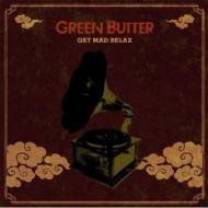 Green Butter / Get Mad Relax 【CD】