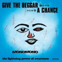 【輸入盤】 Monomono / Give The Beggar A Chance 【CD】