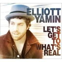 【輸入盤】 Elliott Yamin エリオットヤミン / Let's Get To What's Real 【CD】