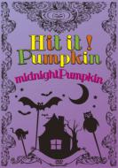 Midnightpumpkin ミッドナイトパンプキン / Hit it! Pumpkin 【DVD】