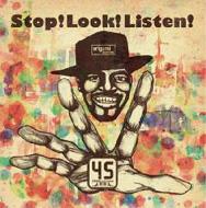 45 / Stop! Look! Listen! 【CD】