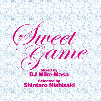 DJ Mike-Masa ディージェーマイクマサ / Sweet Game Mixed By Dj Mike-masa Selected By Shintaro Nishizaki 【CD】