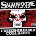 【輸入盤】 Subnoize Souljaz / Underground Collabos 【CD】