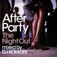 DJ KOMORI ディージェイコモリ / After Party -The Night Out- 【CD】