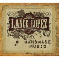 【輸入盤】 Lance Lopez / Handmade Music 【CD】