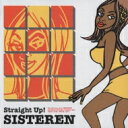 Straight Up! SISTEREN 【CD】