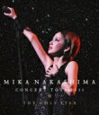  iJV}~J / MIKA NAKASHIMA CONCERT TOUR 2011 THE ONLY STAR (Blu-ray) yBLU-RAY DISCz