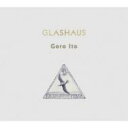 伊藤ゴロー / GLASHAUS 【CD】