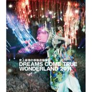DREAMS COME TRUE / 史上最強の移動遊園地 DREAMS COME TRUE WONDERLAND 2011 (Blu-ray)【通常盤】 【BLU-RAY DISC】