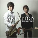 Enigmatic Drive / Variation 【CD】