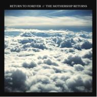 Return To Forever リターントゥフォーエバー / Mothership Returns 【CD】