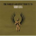 【輸入盤】 World's Greatest Tribute To Nirvana 【CD】