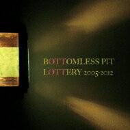 Bottomless Pit / Lottery 2005-2012 【CD】