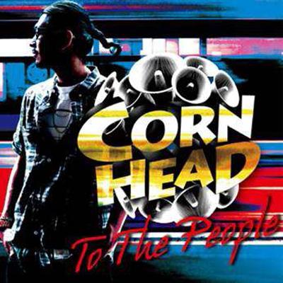 Corn Head コーンヘッド / TO THE PEOPLE 【CD】