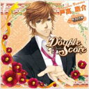 ドラマ CD / Double Score 〜camellia〜: 戸高鷹介 【CD】