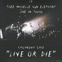 thee michelle gun elephant ミッシェルガンエレファント / CASANOVA SAID “LIVE OR DIE” 【CD】