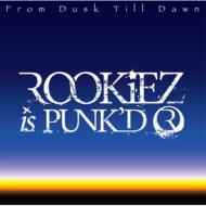 ROOKiEZ is PUNK'D ルーキースイズパンクト / From dusk till dawn 【CD】