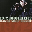 Baker Shop Boogie / 1972 BROTHER 2 【CD】