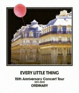 Every Little Thing (ELT) エブリリトルシング / Every Little Thing 15th Anniversary Concert Tour 2011〜2012 ORDINARY (Blu-ray) 【BLU-RAY DISC】