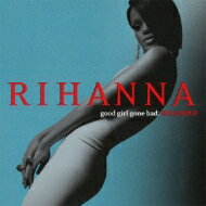 Rihanna リアーナ / Good Girl Gone Bad: Reloaded + 3 【SHM-CD】