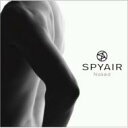 SPYAIR スパイエアー / Naked 【CD Maxi】