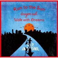 Dragon Ash ドラゴンアッシュ / Run to the Sun / Walk with Dreams 【CD Maxi】