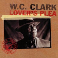 W.C. Clark / Lovers Plea 【CD】