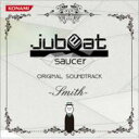 jubeat saucer ORIGINAL SOUNDTRACK -Smith- 【CD】
