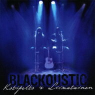 Kotipelto &amp; Liimatainen / Blackoustic 【CD】