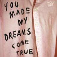 Holy Shit / You Made My Dreams Come True 【LP】