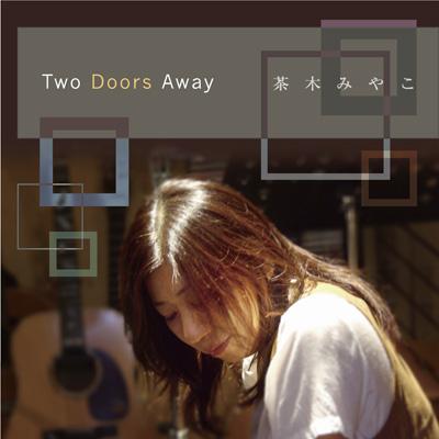 茶木みやこ / Two Doors Away 【CD】