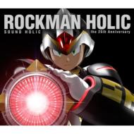 SOUND HOLIC / ROCKMAN HOLIC ～the 25th Anniversary～ 【CD】