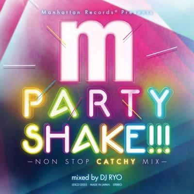 DJ RYO / Manhattan Records Presents Party Shake!!! -non Stop Catchy Mix- 【CD】