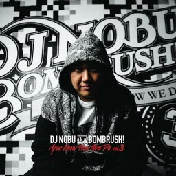 DJ Nobu aka Bombrush ディージェイノブ / You Know How We Do Vol.3 【CD】