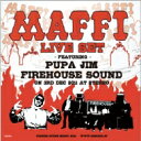 Pupa Jim, Firehouse Sound / Maffi Live Set 【CD】