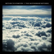 Return To Forever リターントゥフォーエバー / Mothership Returns 【CD】