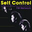 TM NETWORK ƥͥåȥ / Self Control BLU-SPEC CD 2ۡפ򸫤