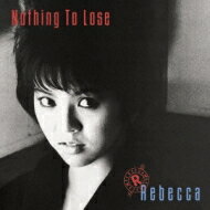 REBECCA レベッカ / Nothing To Lose 【BLU-SPEC CD 2】