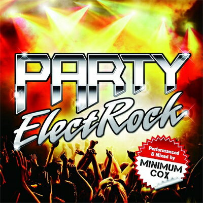 Minimum Cox / PARTY ElectRock Performed &amp; Mixed by Minimum Cox 【CD】